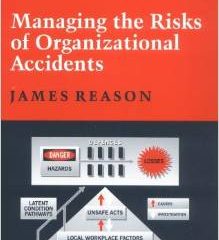 Managing the risk of organisational accidents – James Reason